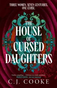 The House of Cursed Daughters, by C.J. Cooke