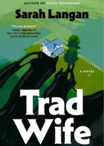 Trad Wife, by Sarah Langan